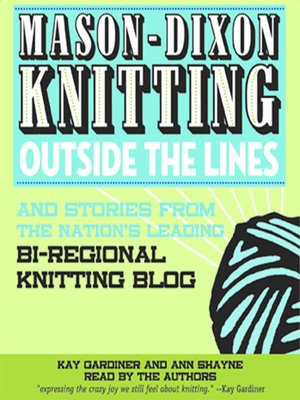 cover image of Mason-Dixon Knitting Outside the Lines and Stories from the Nation's Leading Bi-regional Knitting Blog